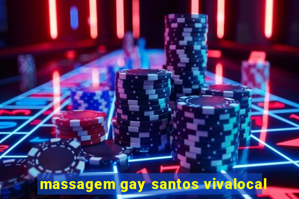 massagem gay santos vivalocal